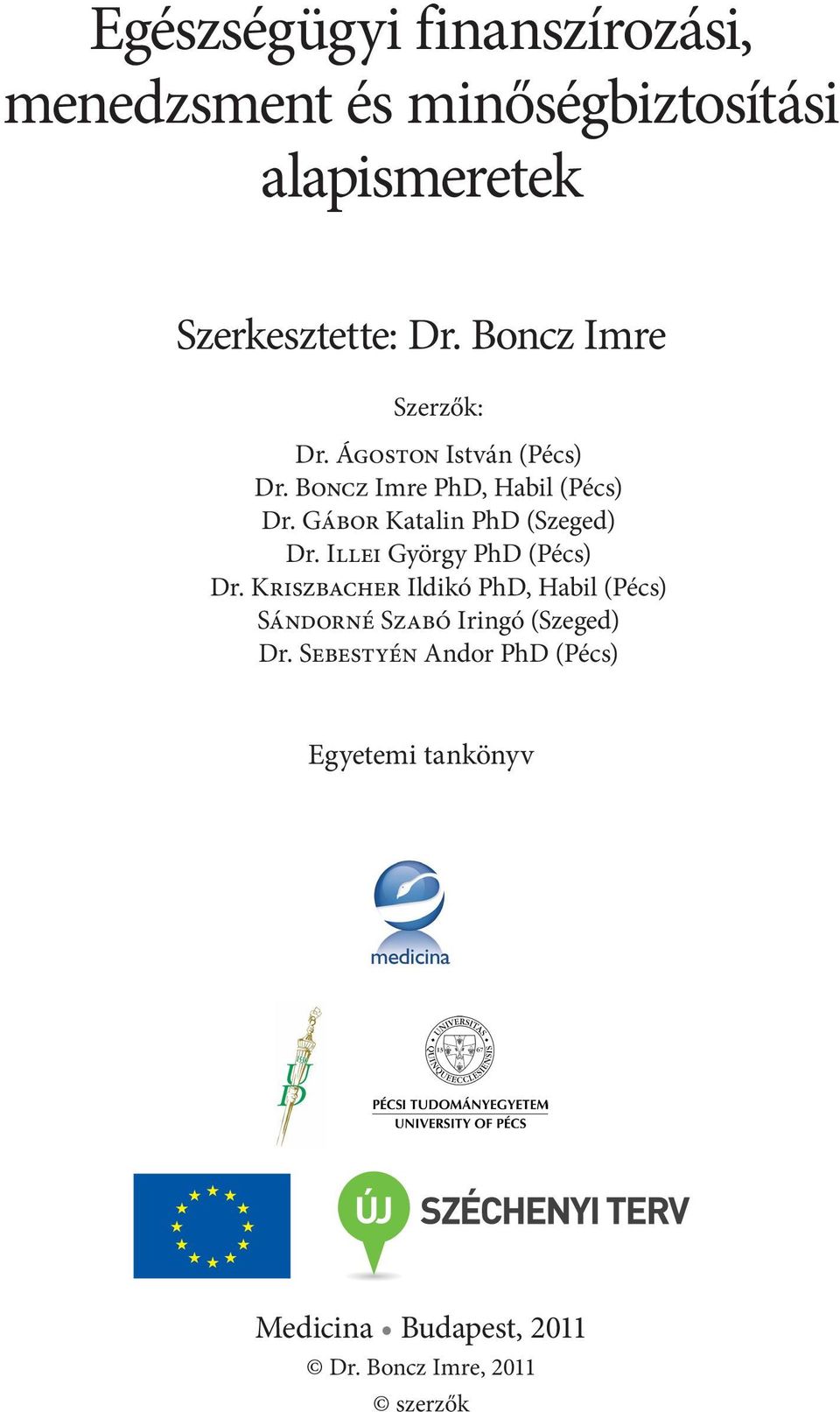 Gábor Katalin PhD (Szeged) Dr. Illei György PhD (Pécs) Dr.