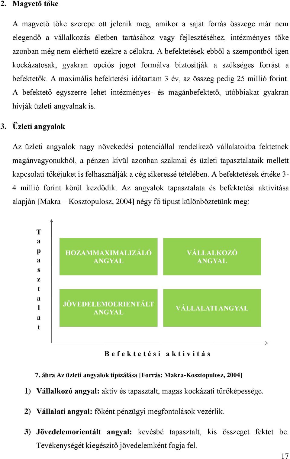 A maximális befektetési időtartam 3 