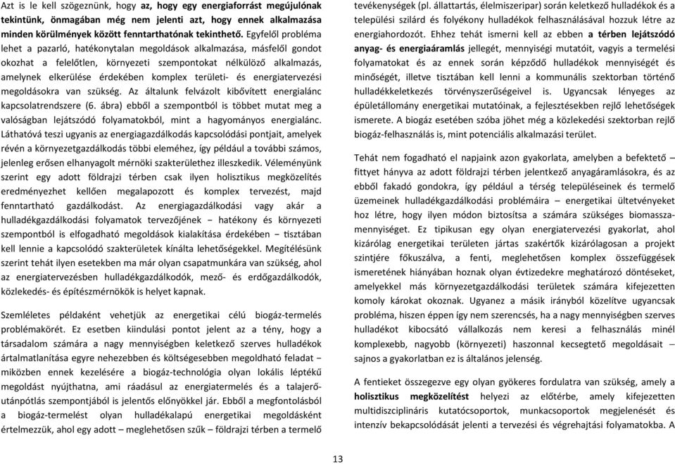 területi- és energiatervezési megoldásokra van szükség. Az általunk felvázolt kibővített energialánc kapcsolatrendszere (6.