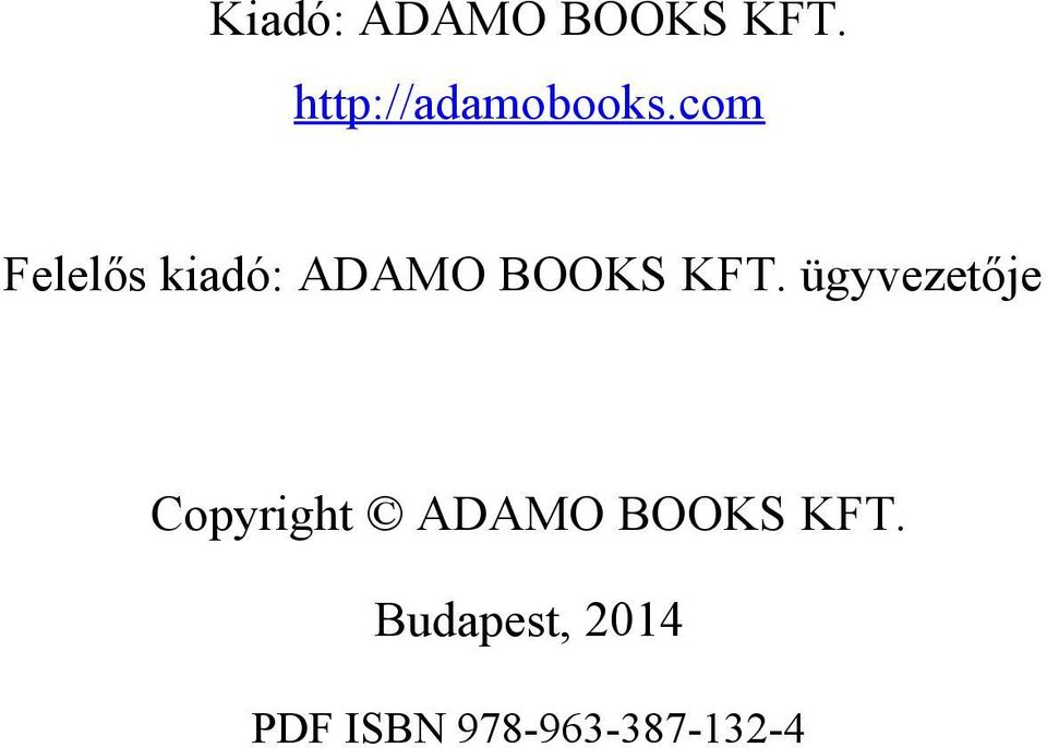 com Felelős kiadó: ADAMO BOOKS KFT.