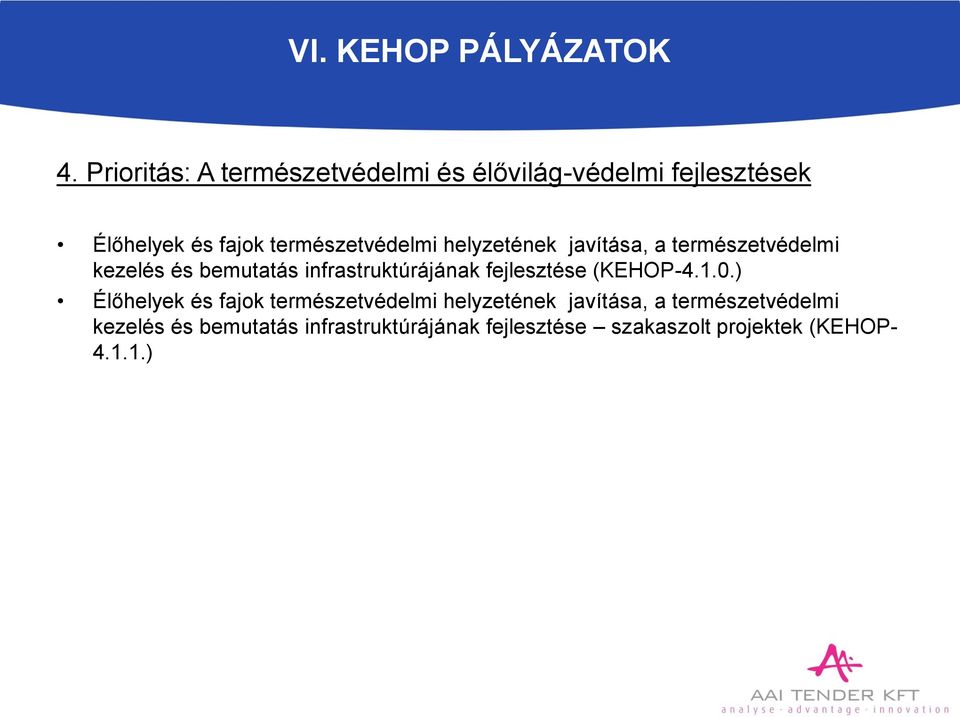 helyzetének javítása, a természetvédelmi kezelés és bemutatás infrastruktúrájának fejlesztése