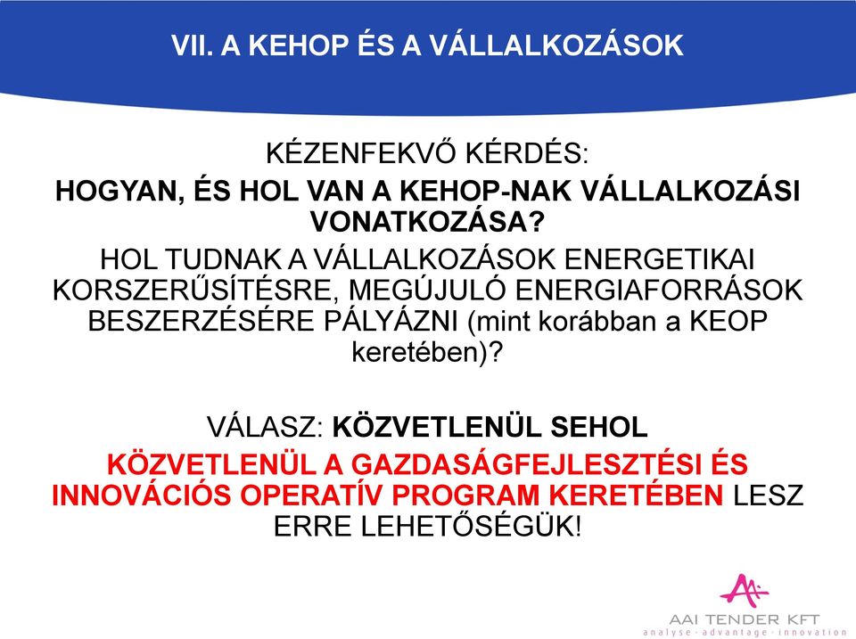 HOL TUDNAK A VÁLLALKOZÁSOK ENERGETIKAI KORSZERŰSÍTÉSRE, MEGÚJULÓ ENERGIAFORRÁSOK