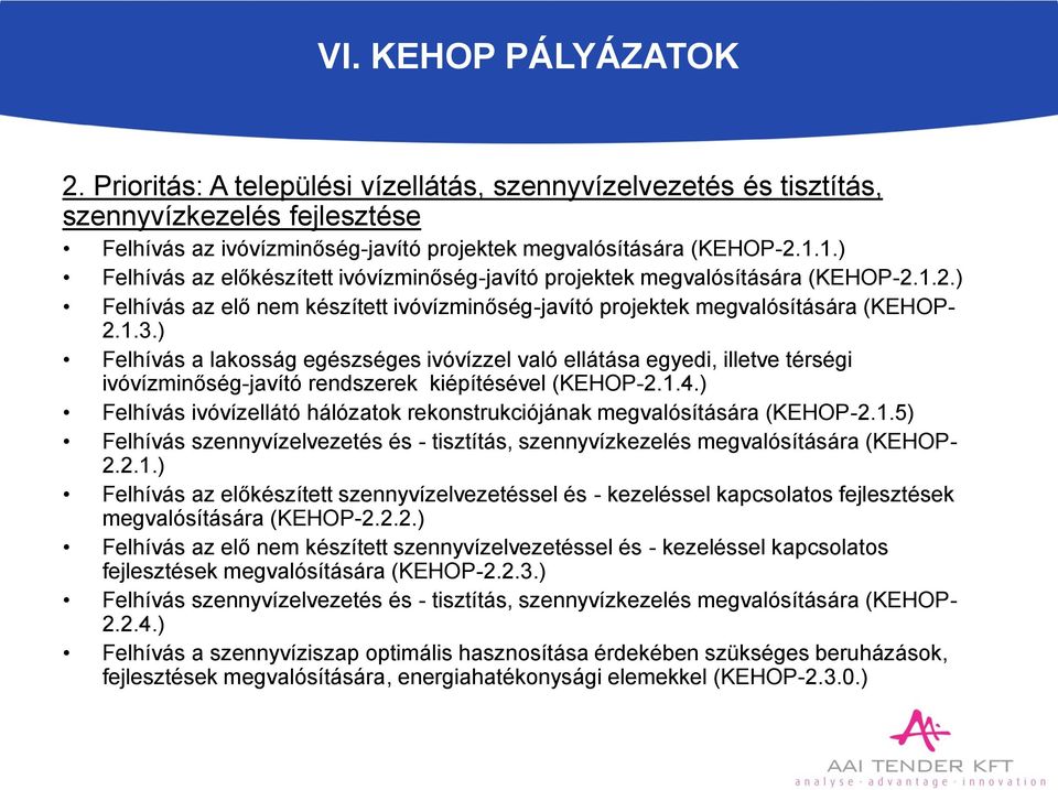 ) Felhívás a lakosság egészséges ivóvízzel való ellátása egyedi, illetve térségi ivóvízminőség-javító rendszerek kiépítésével (KEHOP-2.1.4.