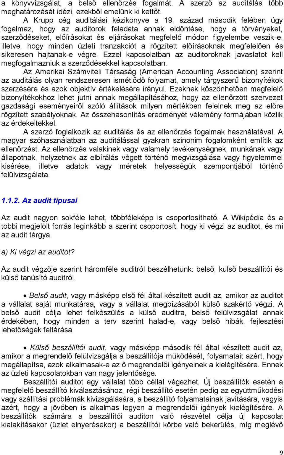 minden üzleti tranzakciót a rögzített előírásoknak megfelelően és sikeresen hajtanak-e végre. zzel kapcsolatban az auditoroknak javaslatot kell megfogalmazniuk a szerződésekkel kapcsolatban.