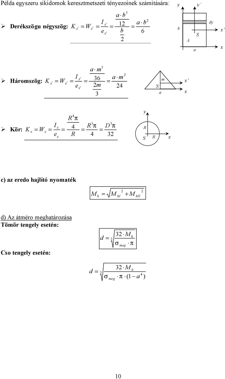 x x x x c) az eredo hajlító nyomaték hii hi h M M M + d) Az átméro meghatározása Tömör tengely esetén: