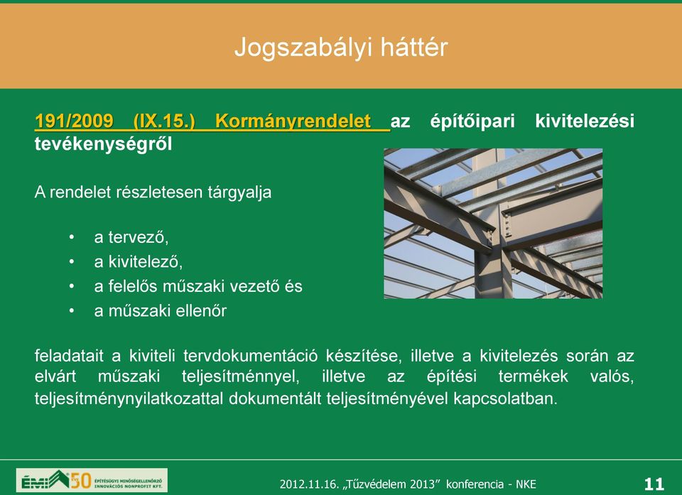 a kivitelező, a felelős műszaki vezető és a műszaki ellenőr feladatait a kiviteli tervdokumentáció