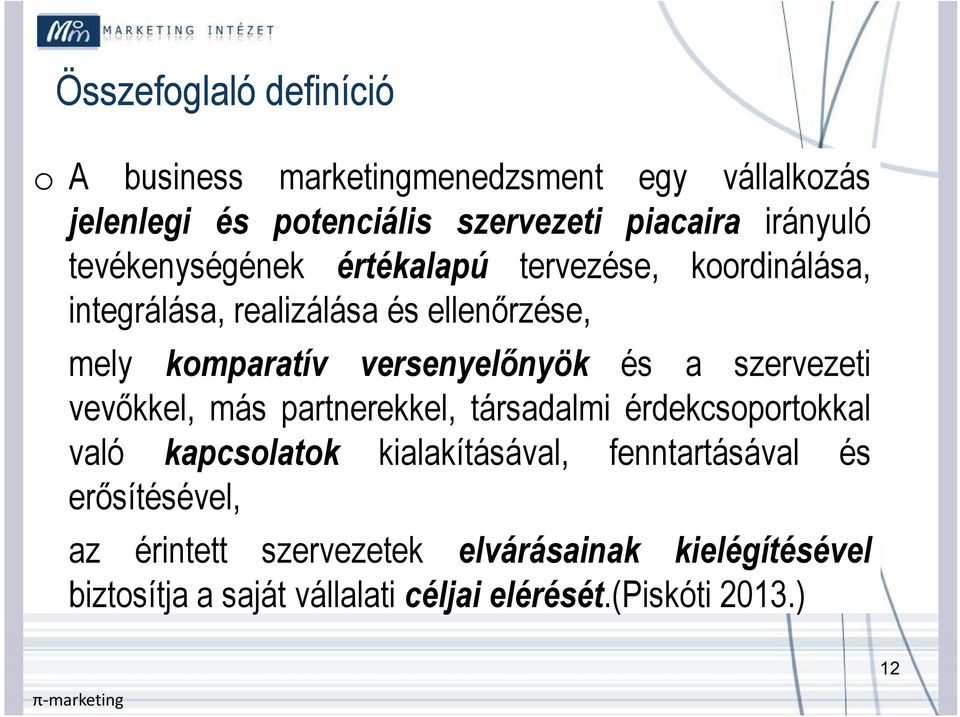 versenyelőnyök és a szervezeti vevőkkel, más partnerekkel, társadalmi érdekcsoportokkal való kapcsolatok kialakításával,