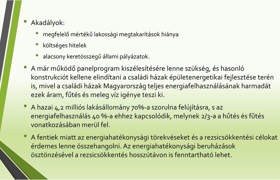 teljes energiafelhasználásának harmadát ezek áram, fűtés és meleg víz igénye teszi ki.