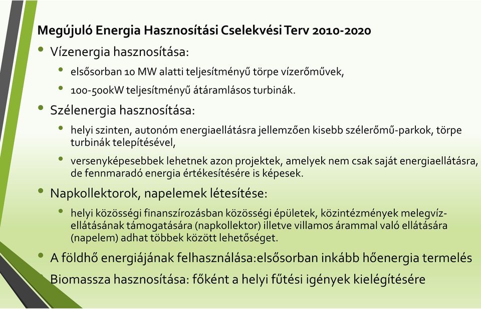 energiaellátásra, de fennmaradó energia értékesítésére is képesek.