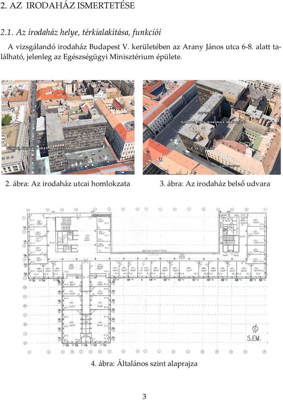 kerületében az Arany János utca 6-8.