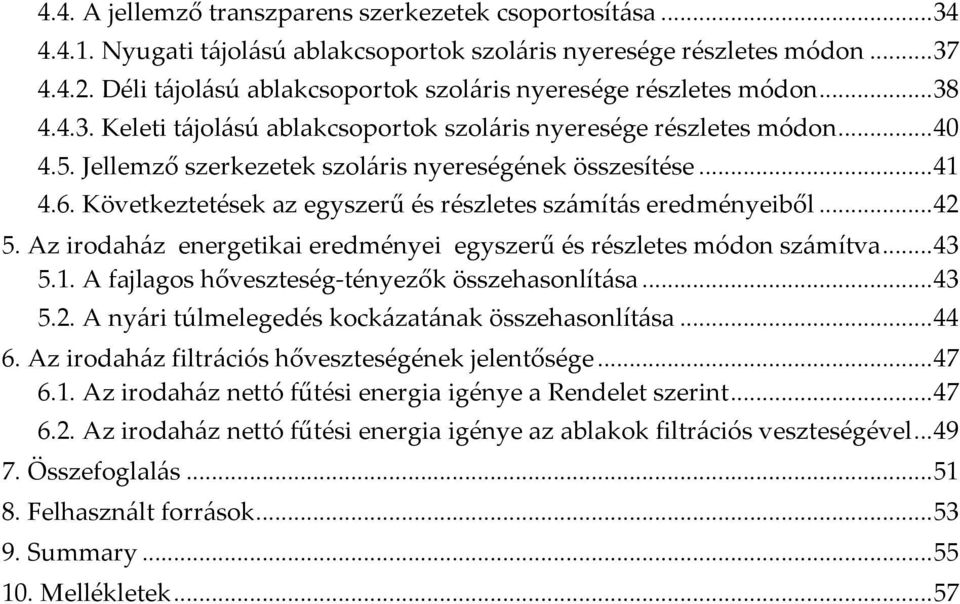 Jellemző szerkezetek szoláris nyereségének összesítése... 41 4.6. Következtetések az egyszerű és részletes számítás eredményeiből... 42 5.