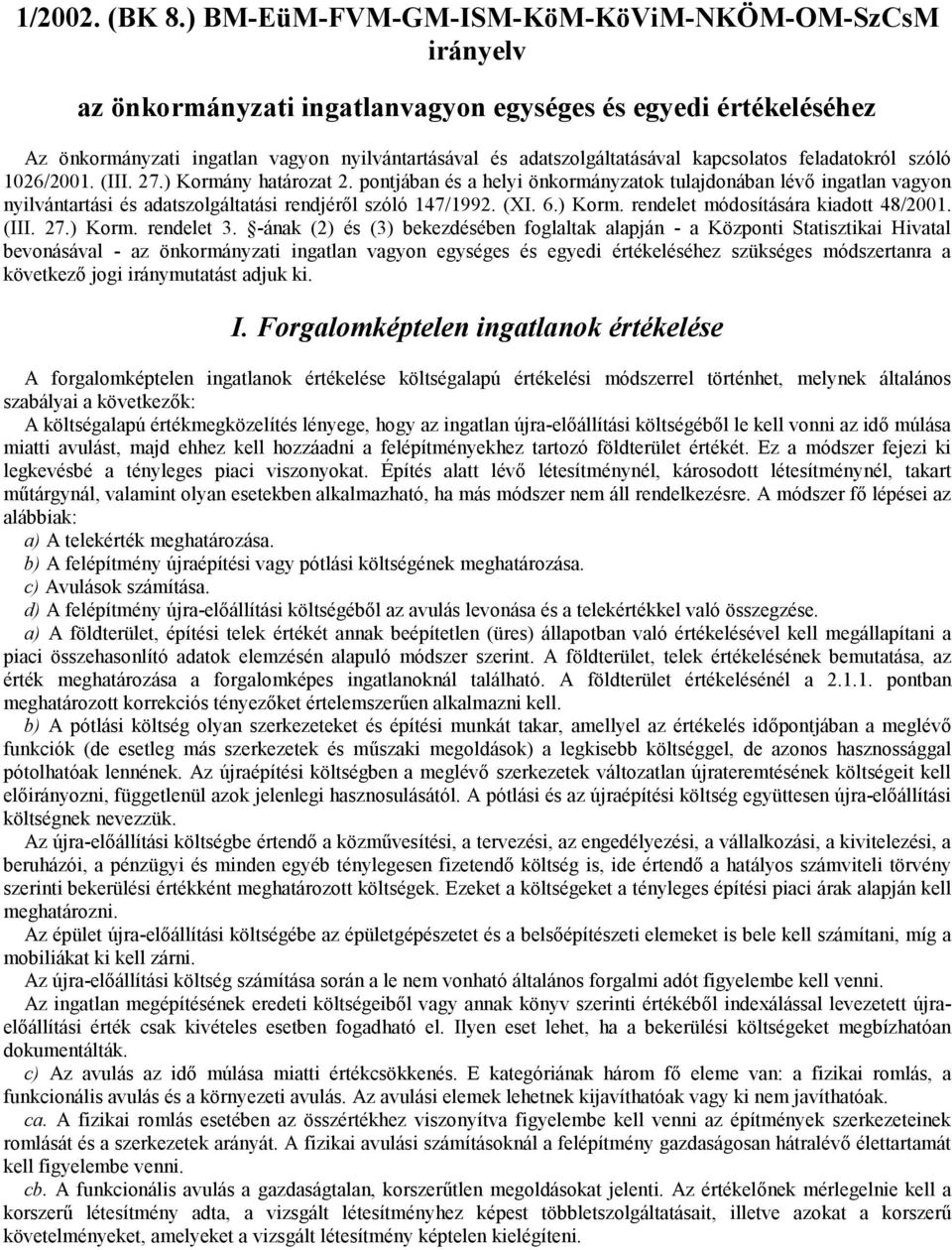 kapcsolatos feladatokról szóló 1026/2001. (III. 27.) Kormány határozat 2.