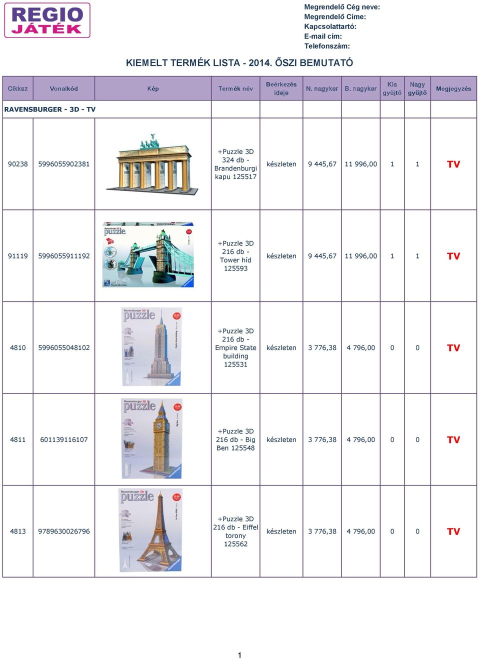 216 db - Empire State building 125531 készleten 3 776,38 4 796,00 0 0 TV 4811 601139116107 +Puzzle 3D 216 db - Big Ben 125548