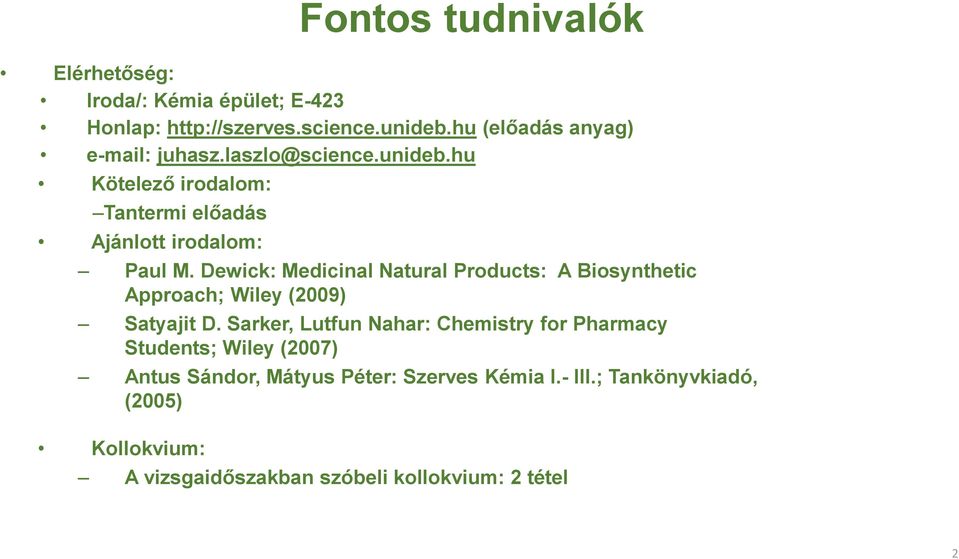 Dewick: Medicinal atural Products: A Biosynthetic Approach; Wiley (2009) Satyajit D.