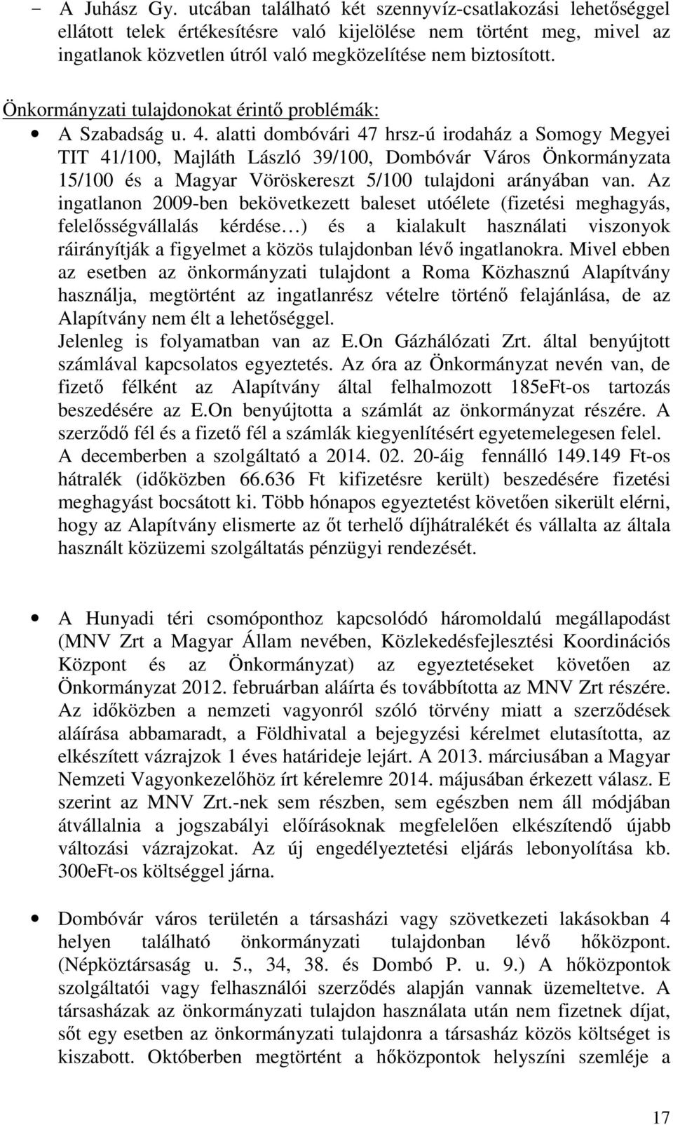 Önkormányzati tulajdonokat érintő problémák: A Szabadság u. 4.