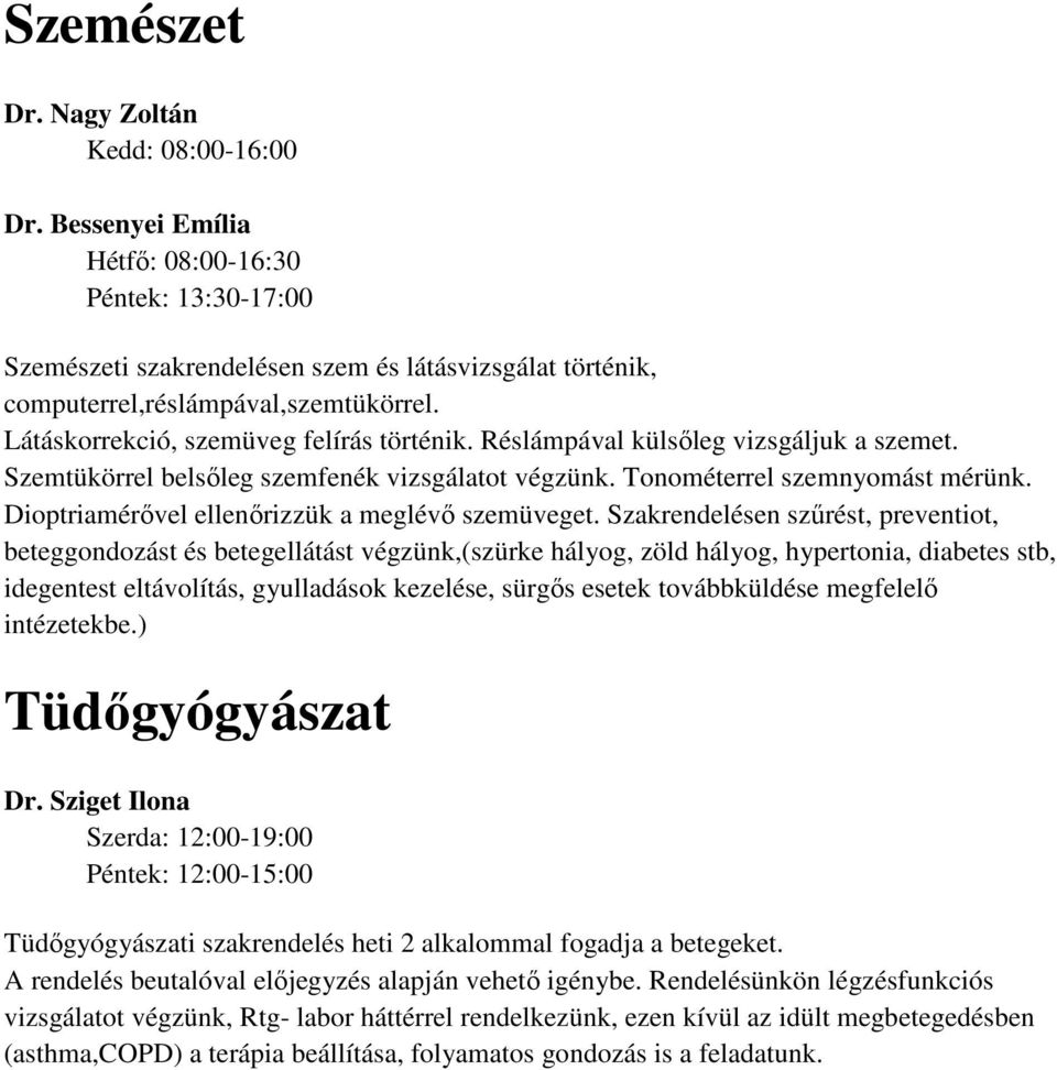 Dioptriamérővel ellenőrizzük a meglévő szemüveget.