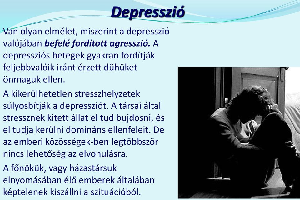 A kikerülhetetlen stresszhelyzetek súlyosbítják a depressziót.