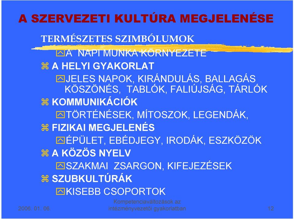 TÖRTÉNÉSEK, MÍTOSZOK, LEGENDÁK, FIZIKAI MEGJELENÉS ÉPÜLET, EBÉDJEGY, IRODÁK, ESZKÖZÖK A KÖZÖS