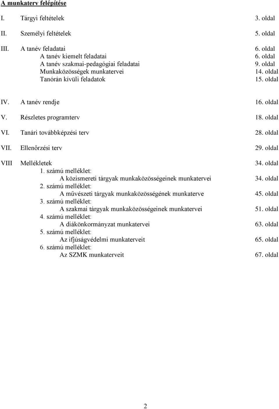 Ellenőrzési terv 29. oldal VIII Mellékletek 34. oldal 1. számú melléklet: A közismereti tárgyak munkaközösségeinek munkatervei 34. oldal 2.