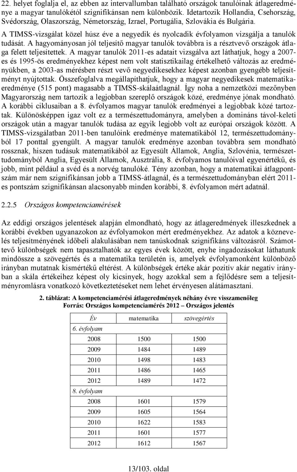 A TIMSS-vizsgálat közel húsz éve a negyedik és nyolcadik évfolyamon vizsgálja a tanulók tudását.