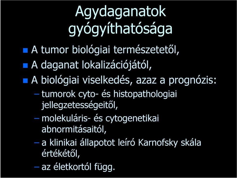 histopathologiai jellegzetességeitől, molekuláris- és cytogenetikai