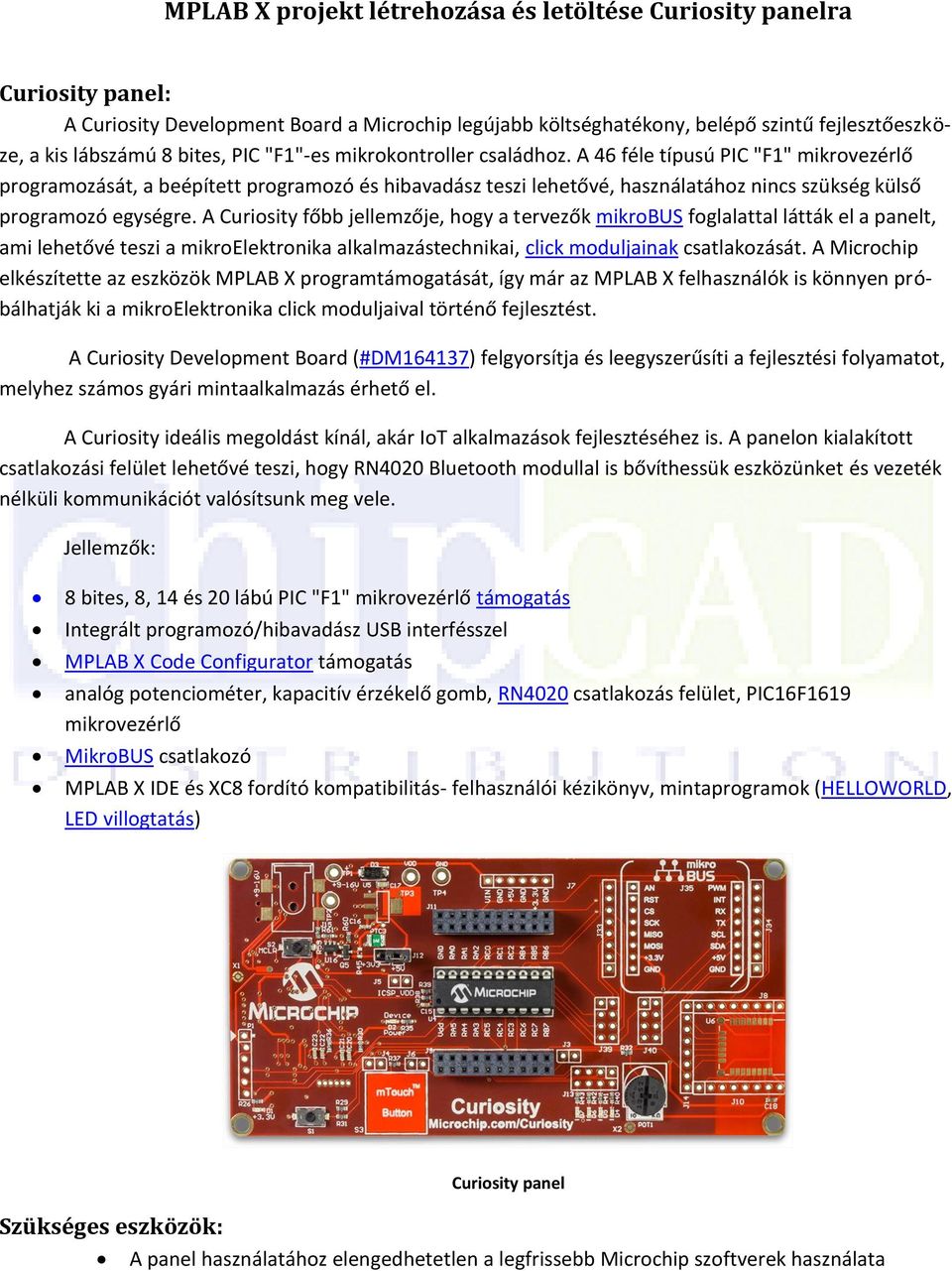 A Curiosity főbb jellemzője, hogy a tervezők mikrobus foglalattal látták el a panelt, ami lehetővé teszi a mikroelektronika alkalmazástechnikai, click moduljainak csatlakozását.