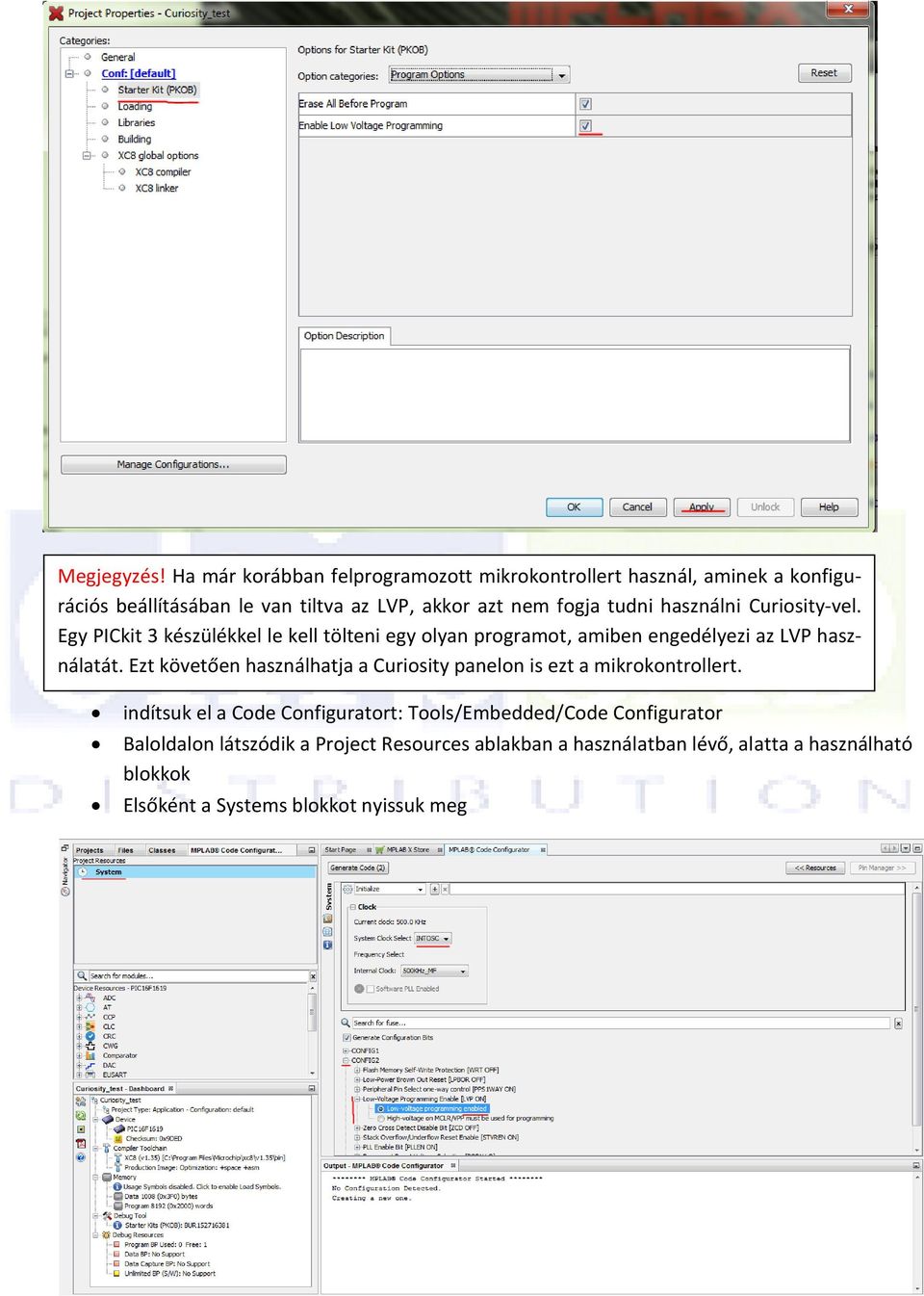 tudni használni Curiosity-vel. Egy PICkit 3 készülékkel le kell tölteni egy olyan programot, amiben engedélyezi az LVP használatát.