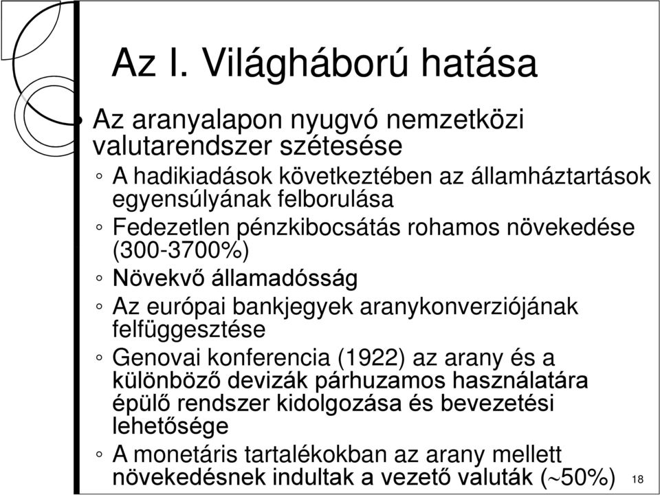 európai bankjegyek aranykonverziójának felfüggesztése Genovai konferencia (1922) az arany és a különböző devizák párhuzamos