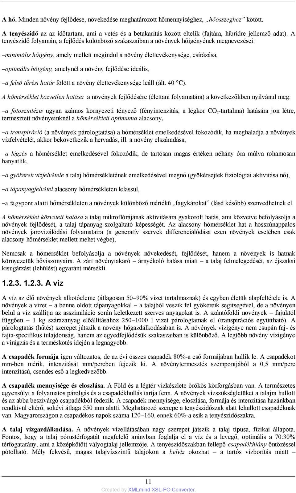 amelynél a növény fejlődése ideális, a felső tűrési határ fölött a növény élettevékenysége leáll (ált. 40 C).