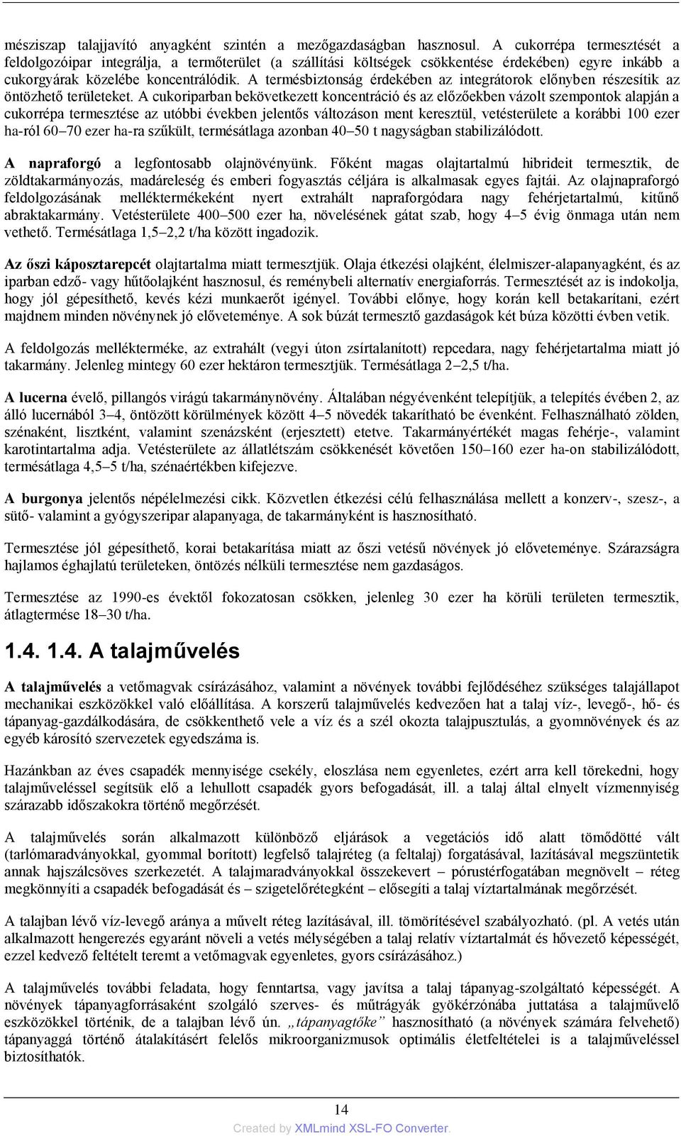 A termésbiztonság érdekében az integrátorok előnyben részesítik az öntözhető területeket.