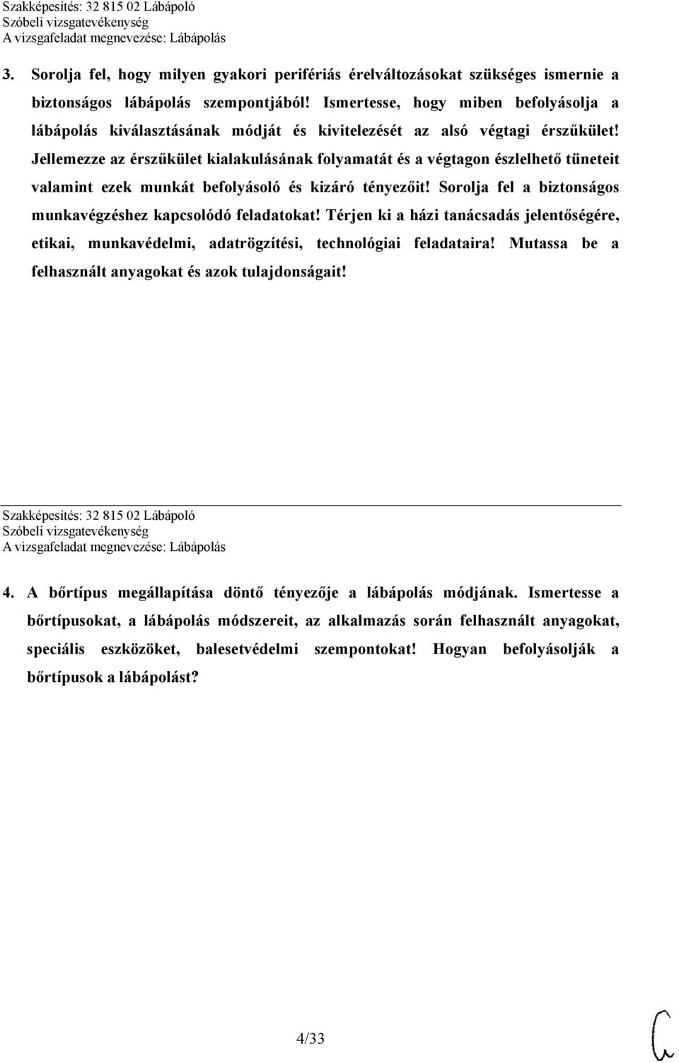 Jellemezze az érszűkület kialakulásának folyamatát és a végtagon észlelhető tüneteit valamint ezek munkát befolyásoló és kizáró tényezőit!