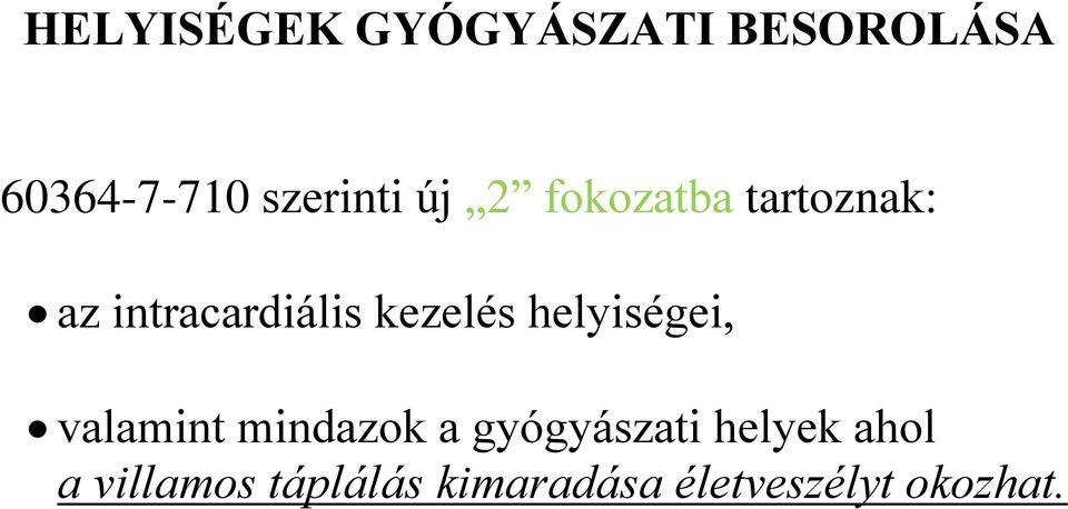 kezelés helyiségei, valamint mindazok a gyógyászati