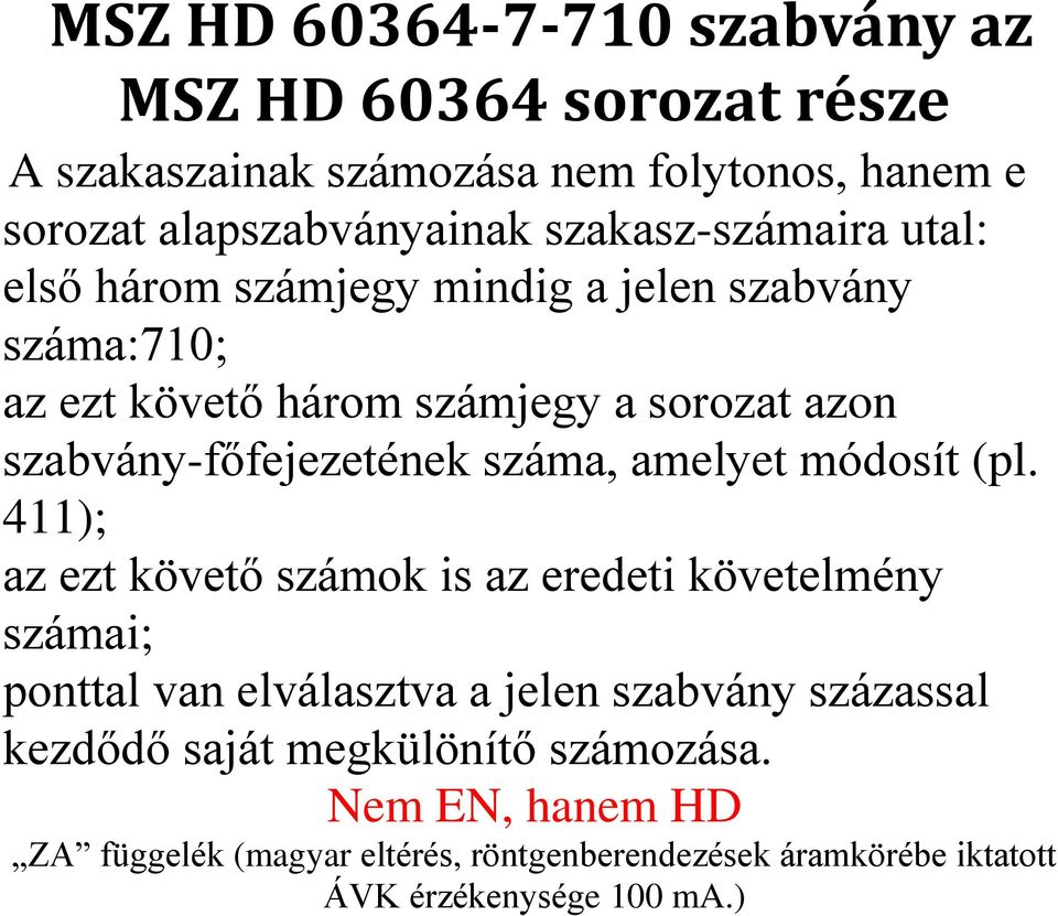 szabvány-főfejezetének száma, amelyet módosít (pl.