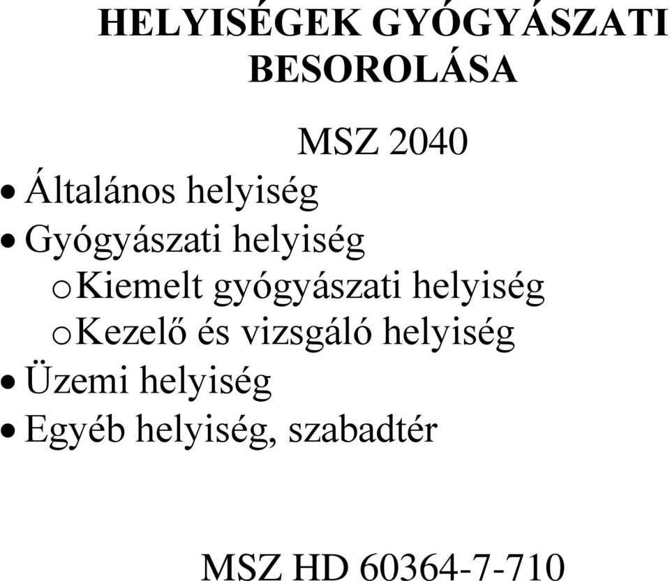 gyógyászati helyiség o Kezelő és vizsgáló helyiség