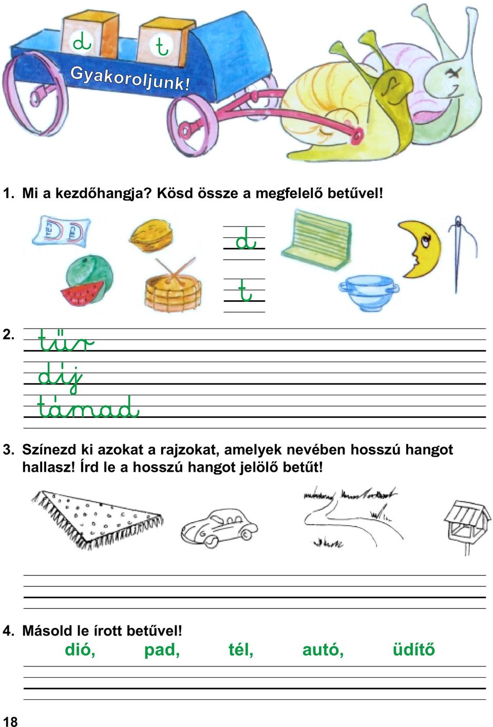 Színezd ki azokat a rajzokat, amelyek nevében hosszú