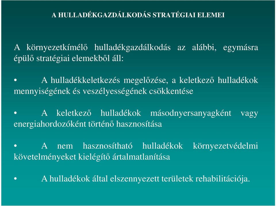 A keletkezı hulladékok másodnyersanyagként vagy energiahordozóként történı hasznosítása A nem hasznosítható