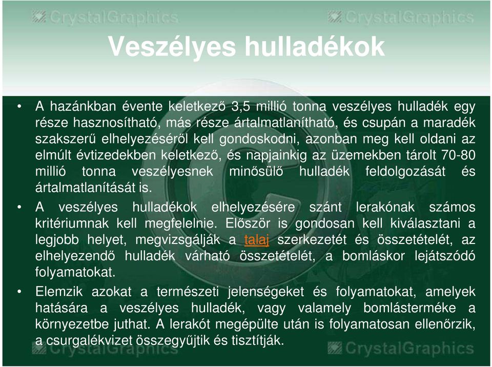 A veszélyes hulladékok elhelyezésére szánt lerakónak számos kritériumnak kell megfelelnie.