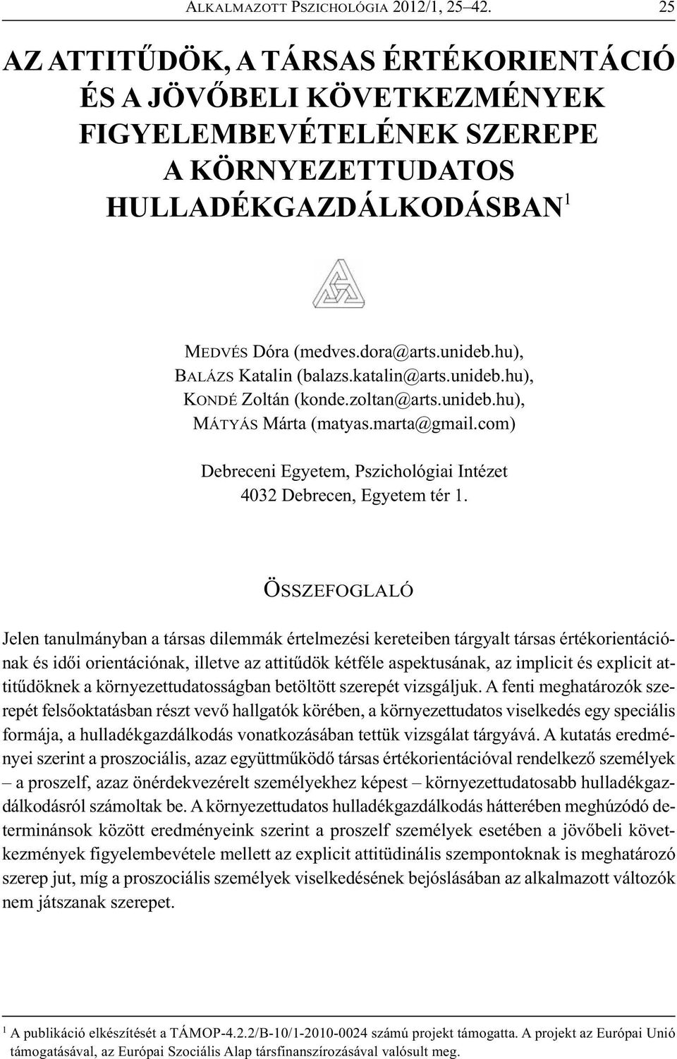 hu), BALÁZS Katalin (balazs.katalin@arts.unideb.hu), KONDÉ Zoltán (konde.zoltan@arts.unideb.hu), MÁTYÁS Márta (matyas.marta@gmail.