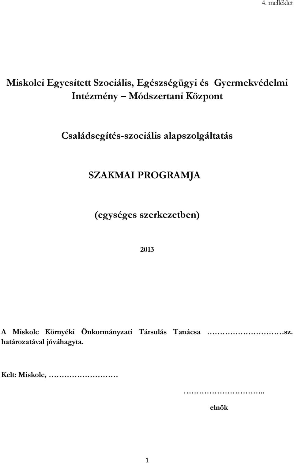 SZAKMAI PROGRAMJA (egységes szerkezetben) 2013 A Miskolc Környéki