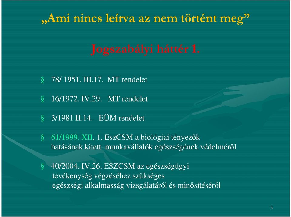 /1972. IV.29. MT rendelet 3/1981 II.14. EÜM rendelet 61/1999. XII. 1.