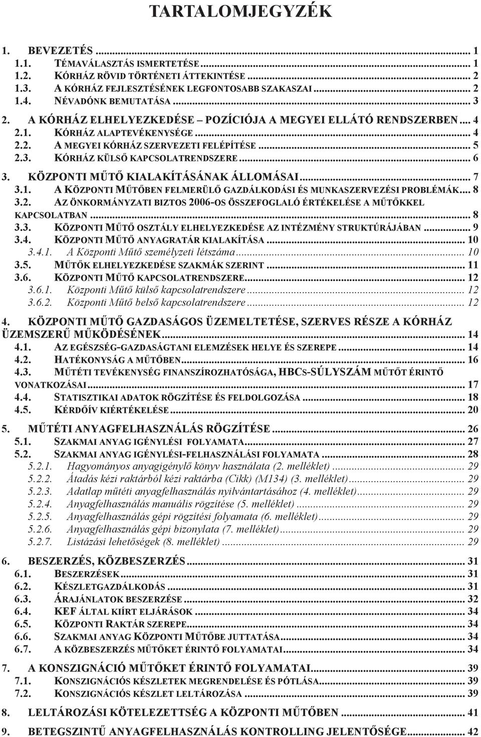 KÖZPONTI MT KIALAKÍTÁSÁNAK ÁLLOMÁSAI... 7 3.1. A KÖZPONTI MTBEN FELMERÜL GAZDÁLKODÁSI ÉS MUNKASZERVEZÉSI PROBLÉMÁK... 8 3.2.