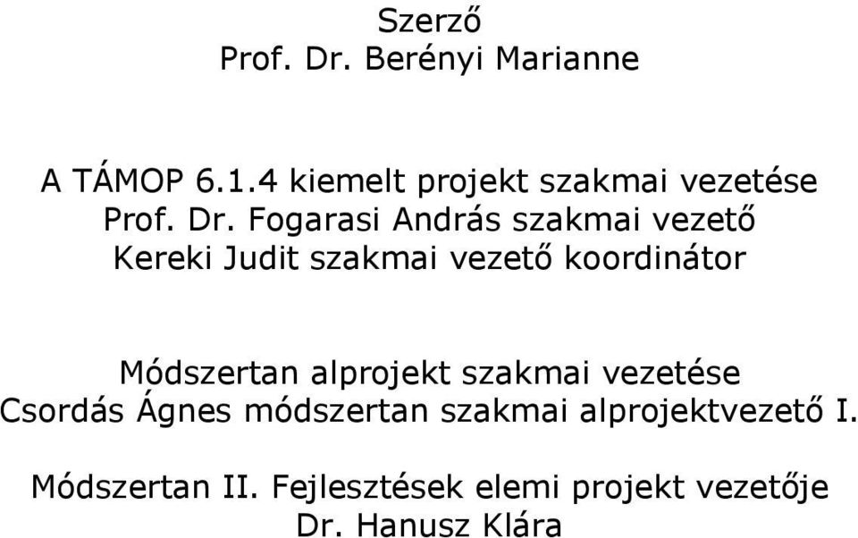 Fogarasi András szakmai vezető Kereki Judit szakmai vezető koordinátor