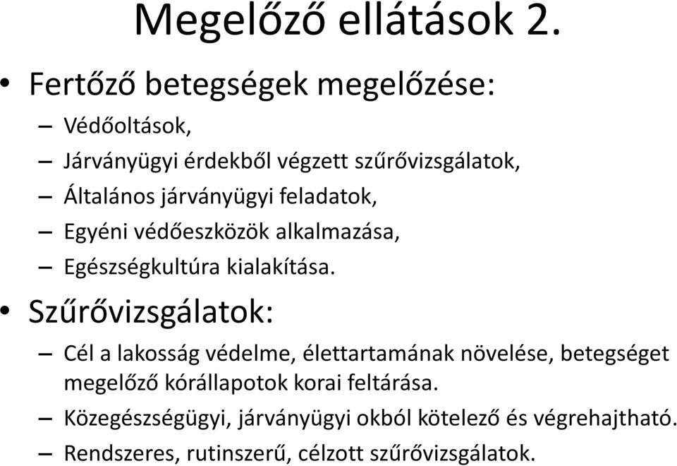 járványügyi feladatok, Egyéni védőeszközök alkalmazása, Egészségkultúra kialakítása.