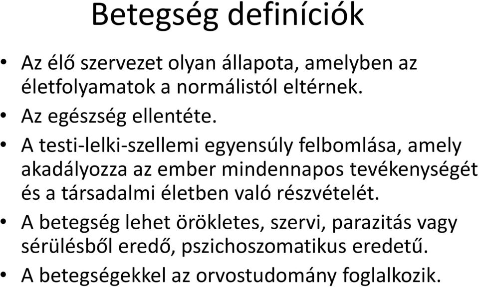 A testi-lelki-szellemi egyensúly felbomlása, amely akadályozza az ember mindennapos tevékenységét és