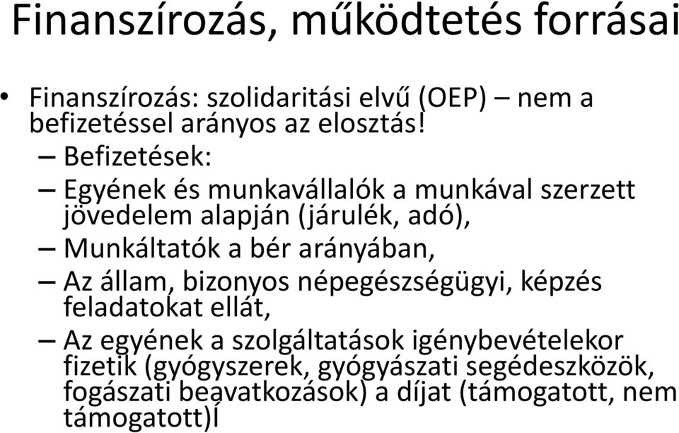 arányában, Az állam, bizonyos népegészségügyi, képzés feladatokat ellát, Az egyének a szolgáltatások