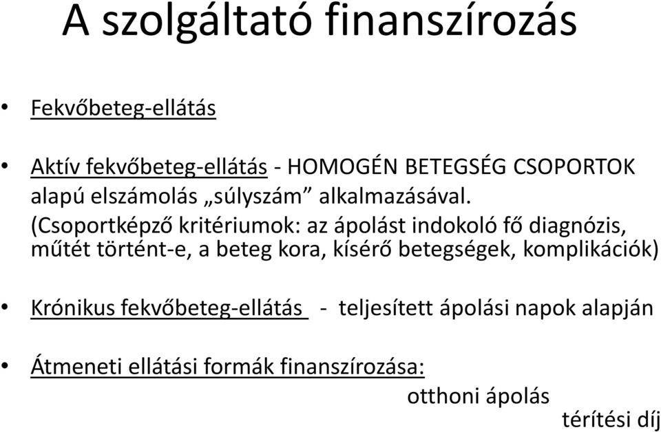 (Csoportképző kritériumok: az ápolást indokoló fő diagnózis, műtét történt-e, a beteg kora, kísérő