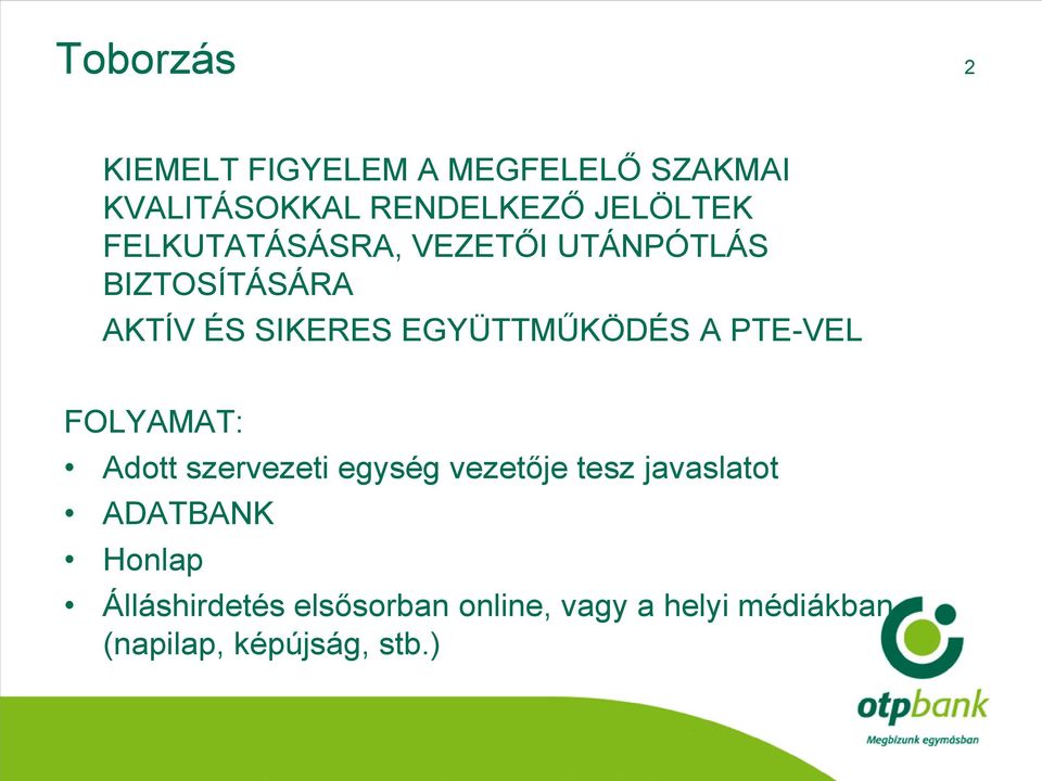 PTE-VEL FOLYAMAT: Adott szervezeti egység vezetője tesz javaslatot ADATBANK