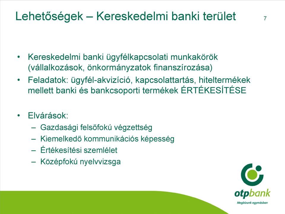 kapcsolattartás, hiteltermékek mellett banki és bankcsoporti termékek ÉRTÉKESÍTÉSE