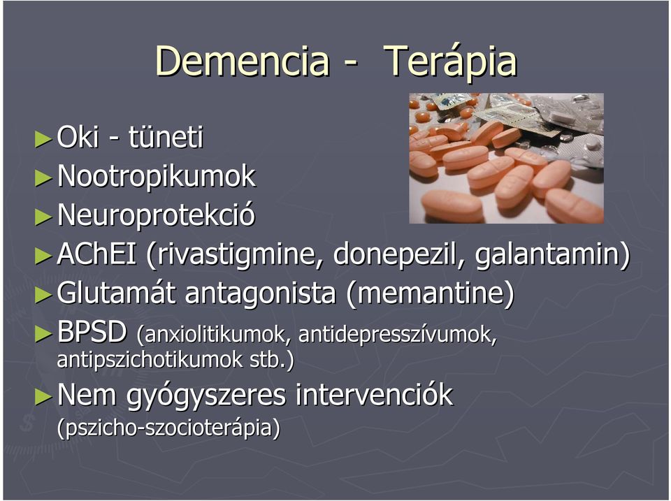 (memantine) BPSD BPSD (anxiolitikumok, antidepresszívumok vumok,