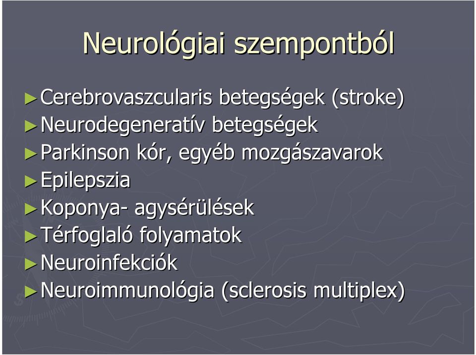 egyéb b mozgászavarok Epilepszia Koponya- agysérülések sek